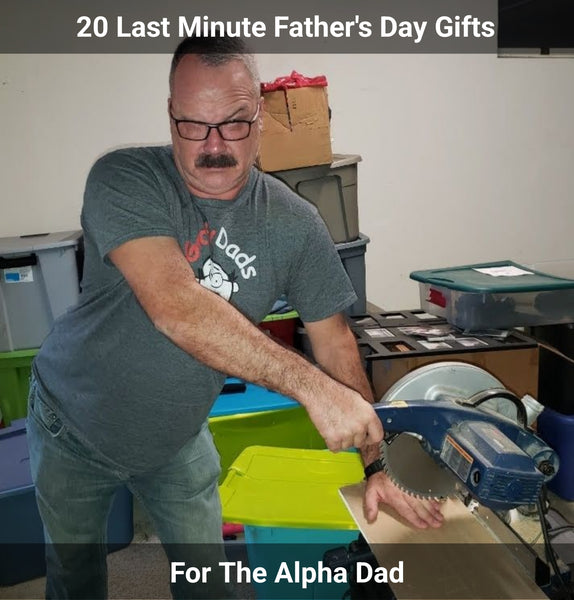 20 Last Minute Father's Day Gifts For The Alpha Dad